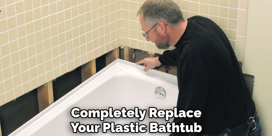 Completely Replace Your Plastic Bathtub