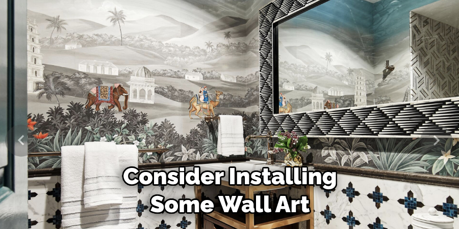 Consider Installing Some Wall Art