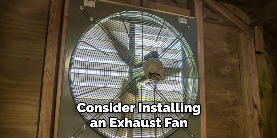 Consider Installing an Exhaust Fan