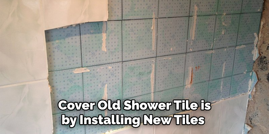 Cover Old Shower Tile is by Installing New Tiles 