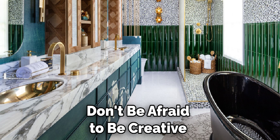 Don't Be Afraid to Be Creative 