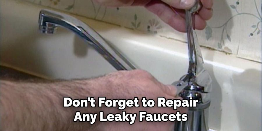 Don’t Forget to Repair Any Leaky Faucets