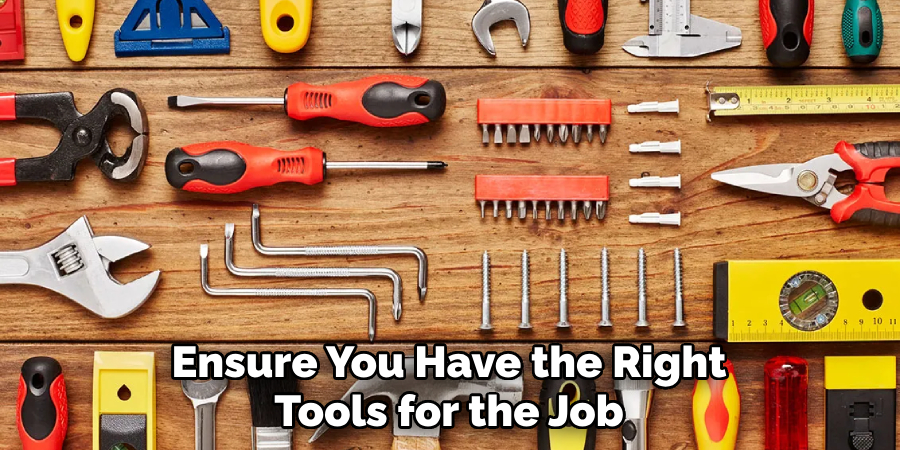 Ensure You Have the Right Tools for the Job