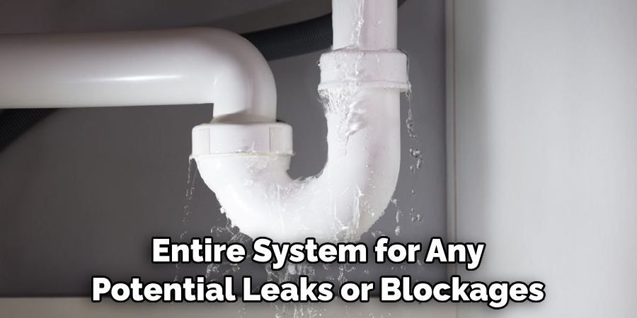 Entire System for Any Potential Leaks or Blockages