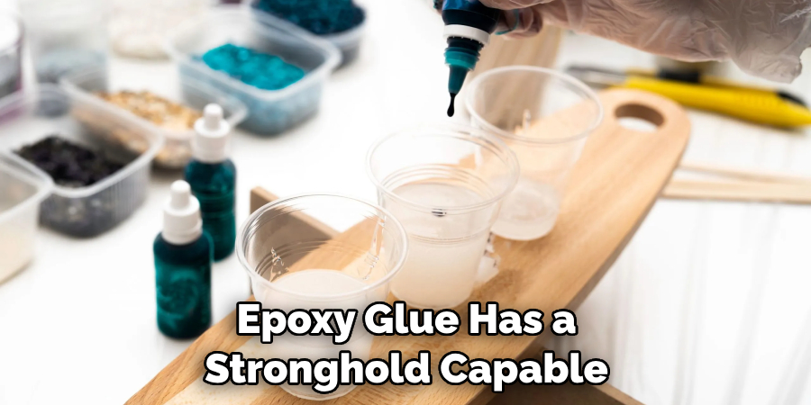 Epoxy Glue Has a Stronghold Capable