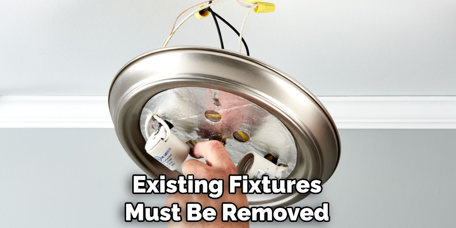 Existing Fixtures Must Be Removed