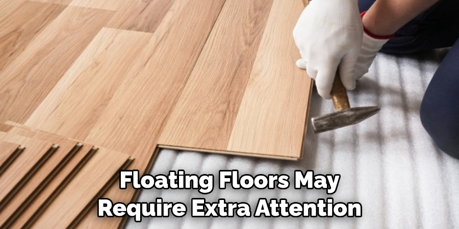 Floating Floors May Require Extra Attention