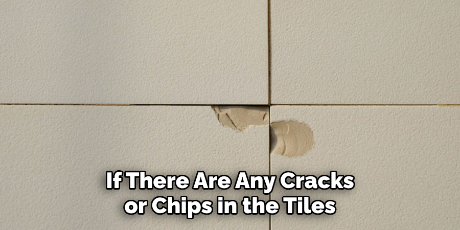 If There Are Any Cracks or Chips in the Tiles