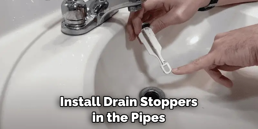  Install Drain Stoppers in the Pipes