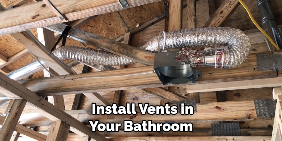  Install Vents in Your Bathroom