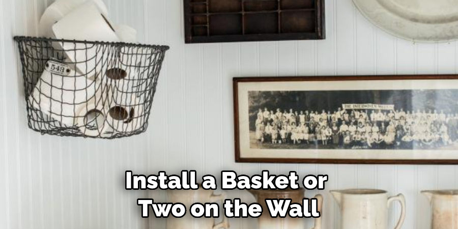 Install a Basket or Two on the Wall