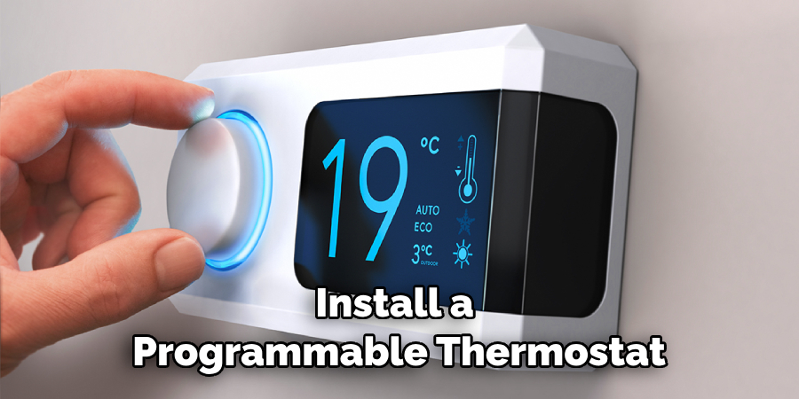 Install a Programmable Thermostat