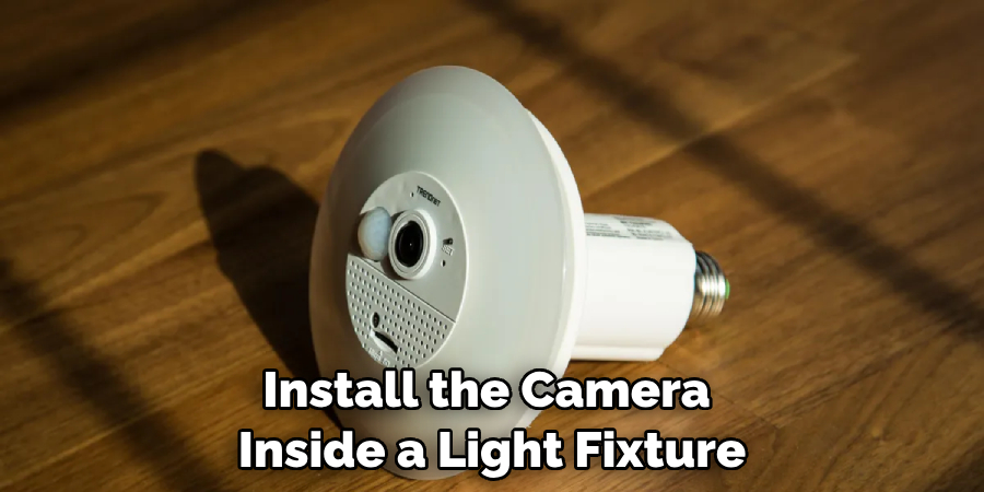 Install the Camera Inside a Light Fixture