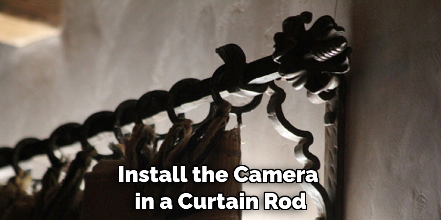 Install the Camera in a Curtain Rod