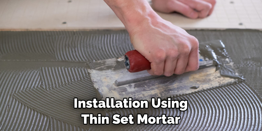 Installation Using Thin Set Mortar