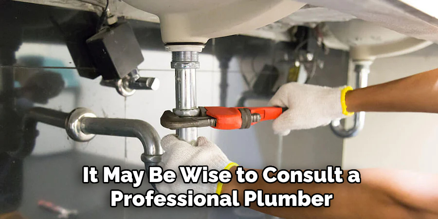 It May Be Wise to Consult a Professional Plumber