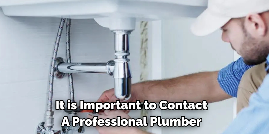 It is Important to Contact 
A Professional Plumber