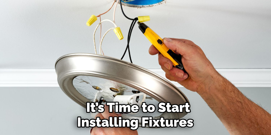  It’s Time to Start Installing Fixtures 