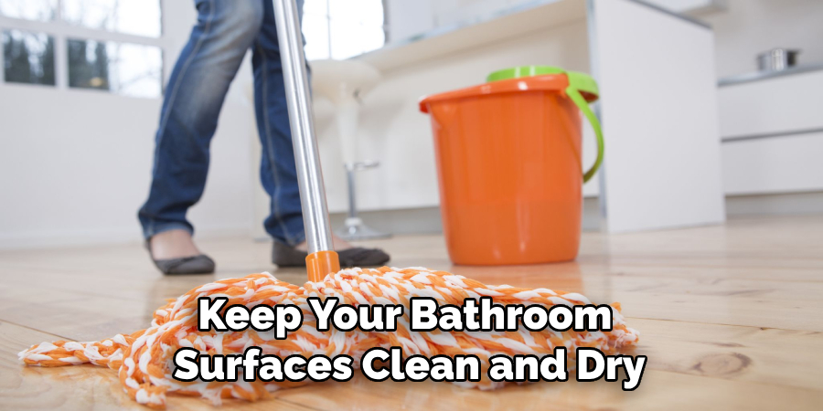 Keep Your Bathroom Surfaces Clean and Dry