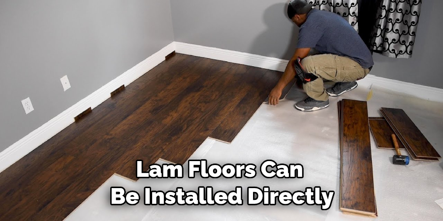 Lam Floors Can Be Installed Directly