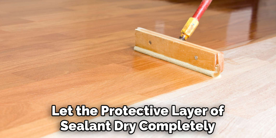 Let the Protective Layer of Sealant Dry Completely