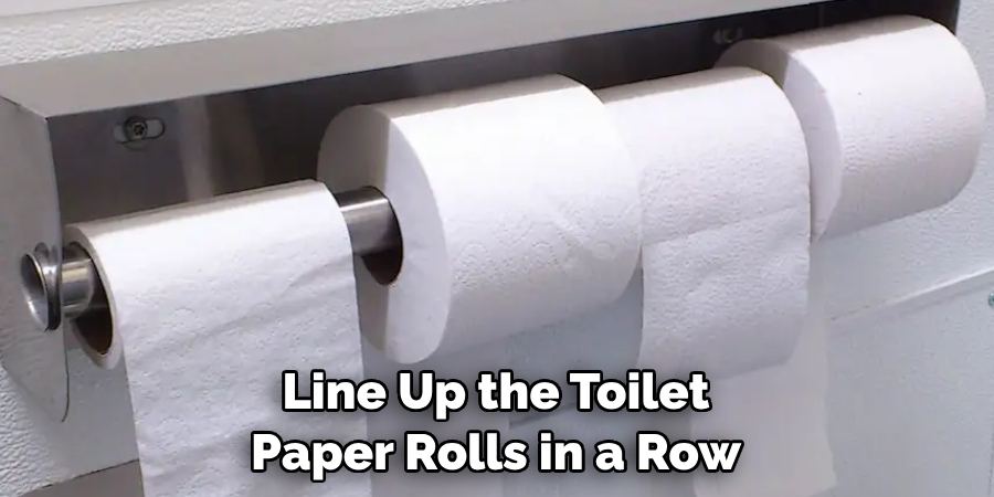 Line Up the Toilet Paper Rolls in a Row