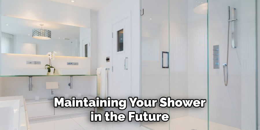 Maintaining Your Shower in the Future