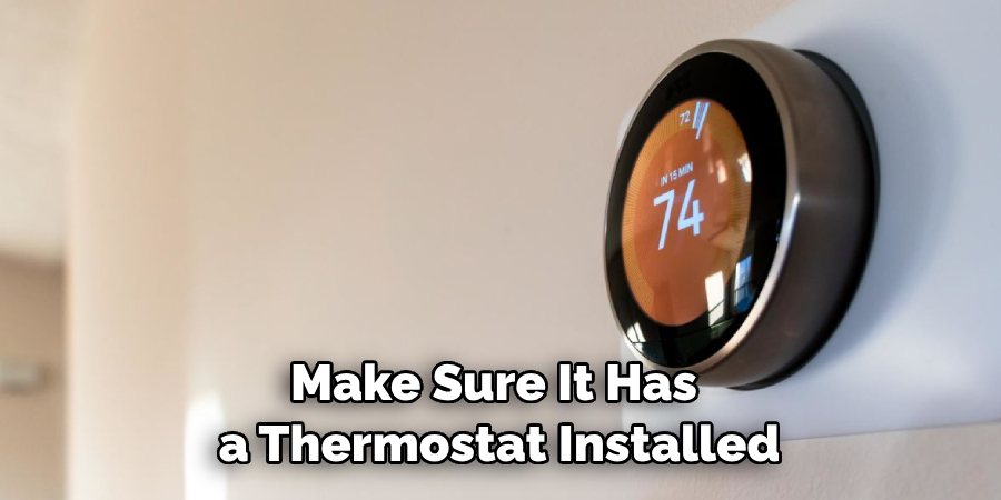 Make Sure It Has a Thermostat Installed