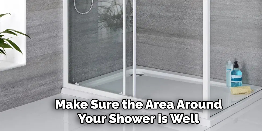 Make Sure the Area Around Your Shower is Well