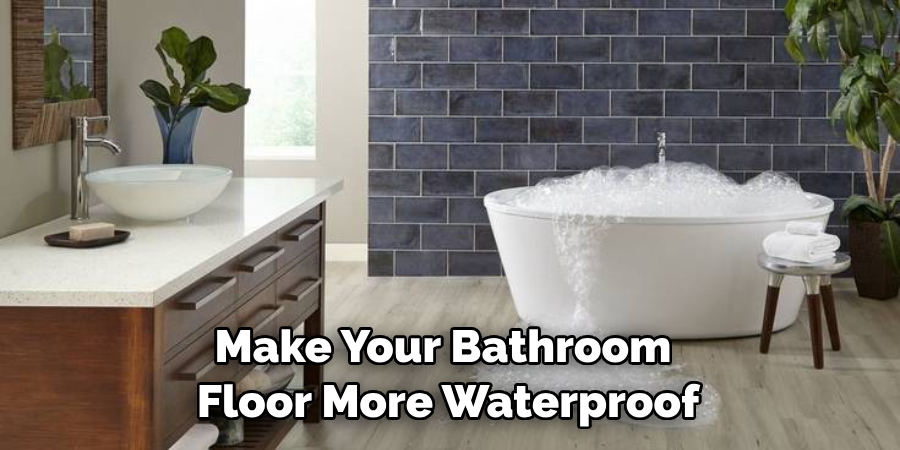 Make Your Bathroom Floor More Waterproof