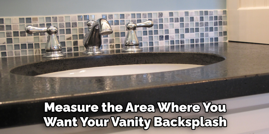 Measure the Area Where You Want Your Vanity Backsplash