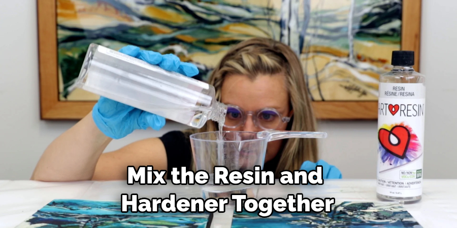 Mix the Resin and Hardener Together