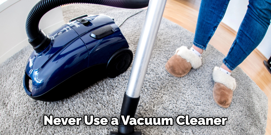 Never Use a Vacuum Cleaner