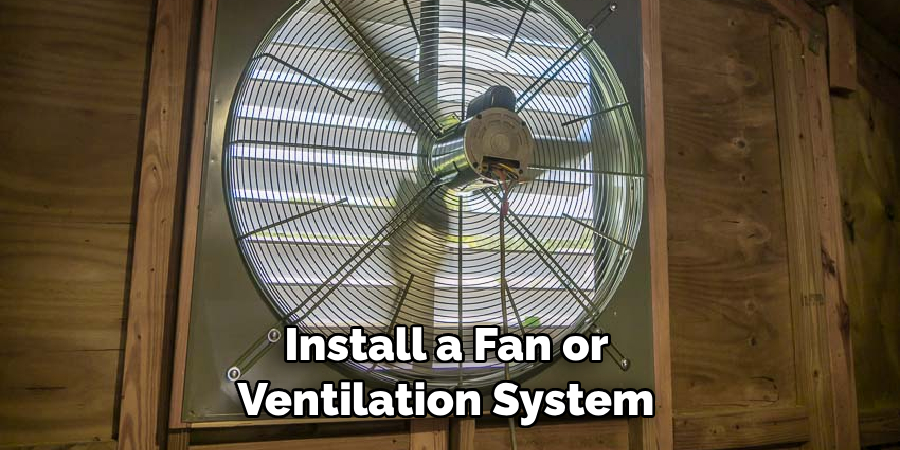 Install a Fan or Ventilation System 