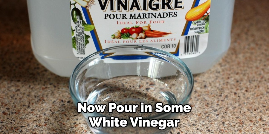 Now Pour in Some White Vinegar