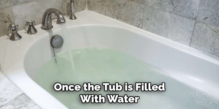 Once the Tub is Filled With Water