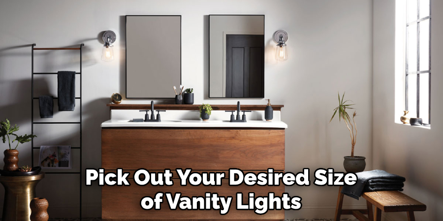 Pick Out Your Desired Size of Vanity Lights