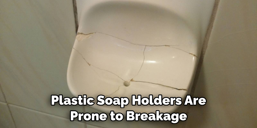 Plastic Soap Holders Are Prone to Breakage