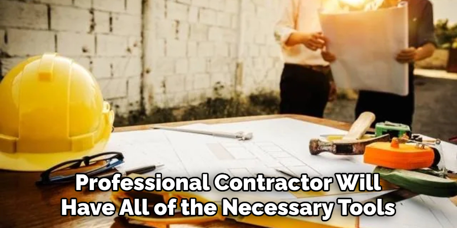 Professional Contractor Will Have All of the Necessary Tools