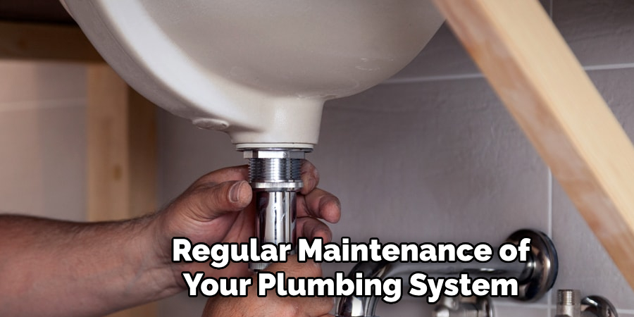 Regular Maintenance of Your Plumbing System