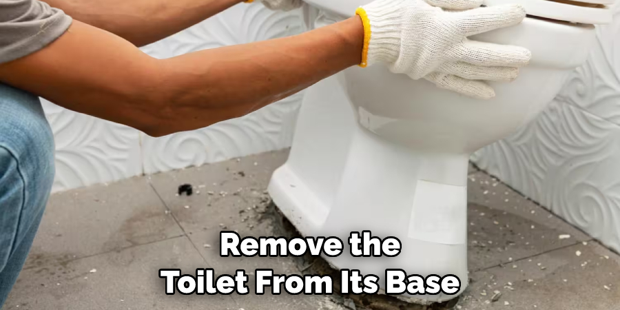 Remove the Toilet From Its Base