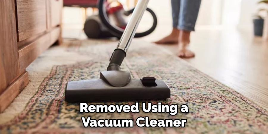 Removed Using a Vacuum Cleaner