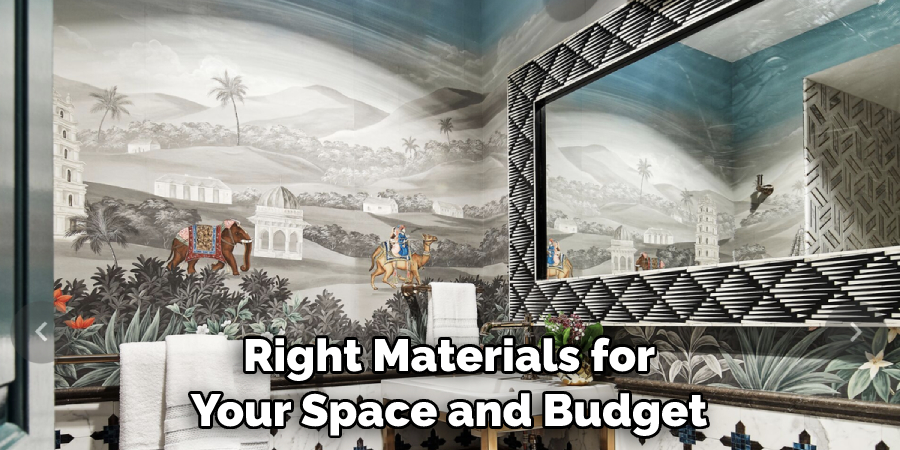 Right Materials for Your Space and Budget