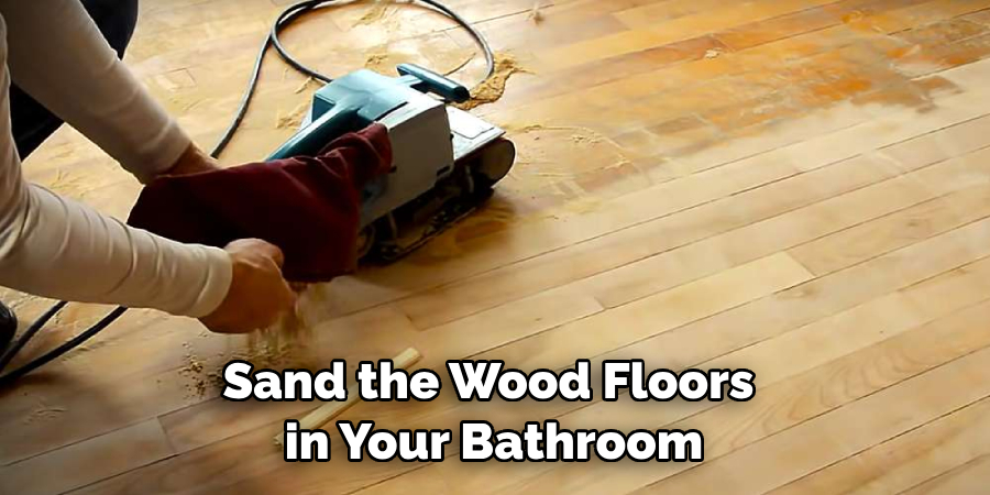 Sand the Wood Floors in Your Bathroom