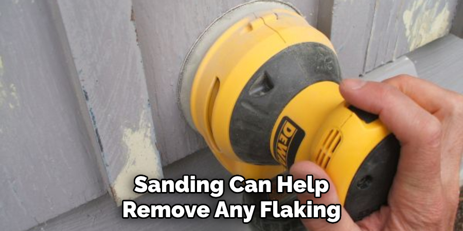 Sanding Can Help Remove Any Flaking