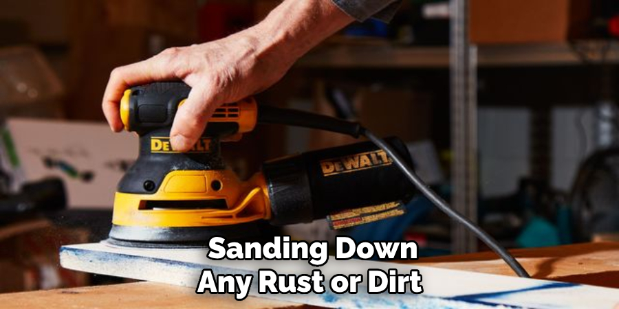 Sanding Down Any Rust or Dirt 