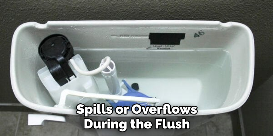 Spills or Overflows During the Flush