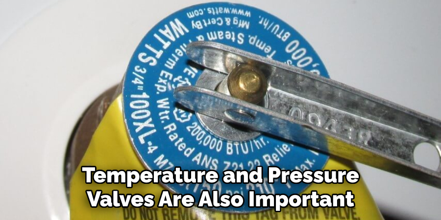 Temperature and Pressure Valves Are Also Important