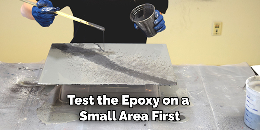 Test the Epoxy on a Small Area First