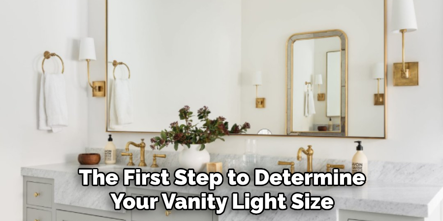 The First Step to Determine Your Vanity Light Size